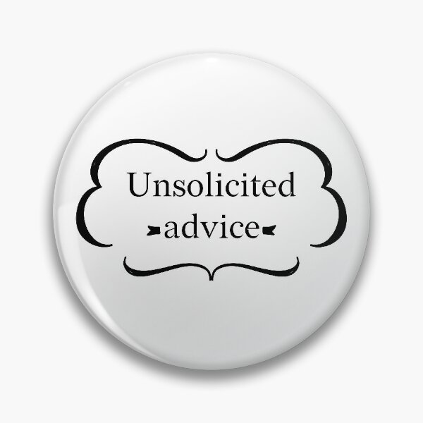 Item preview,  UNSOLICITED ADVICE designed and sold by LEByasser.