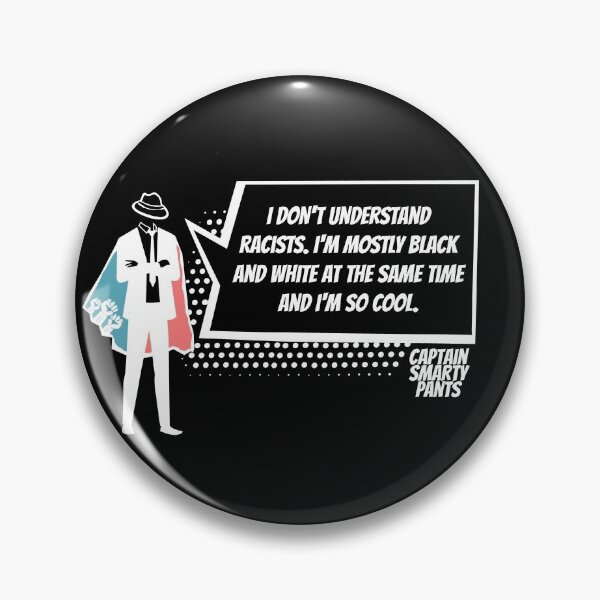 Item preview, Quote on the fight against racism. For Captain Smarty Pants, skin color never mattered! designed and sold by CaptainWheels.