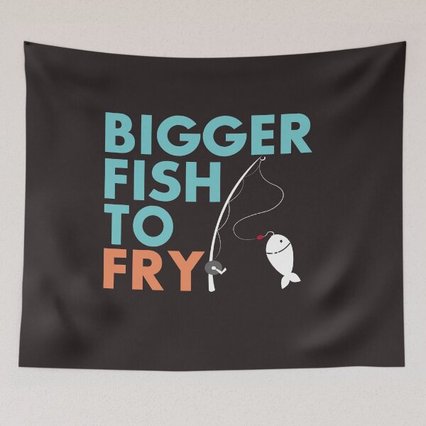 Item preview, Bigger Fish To Fry designed and sold by AscendMerch.