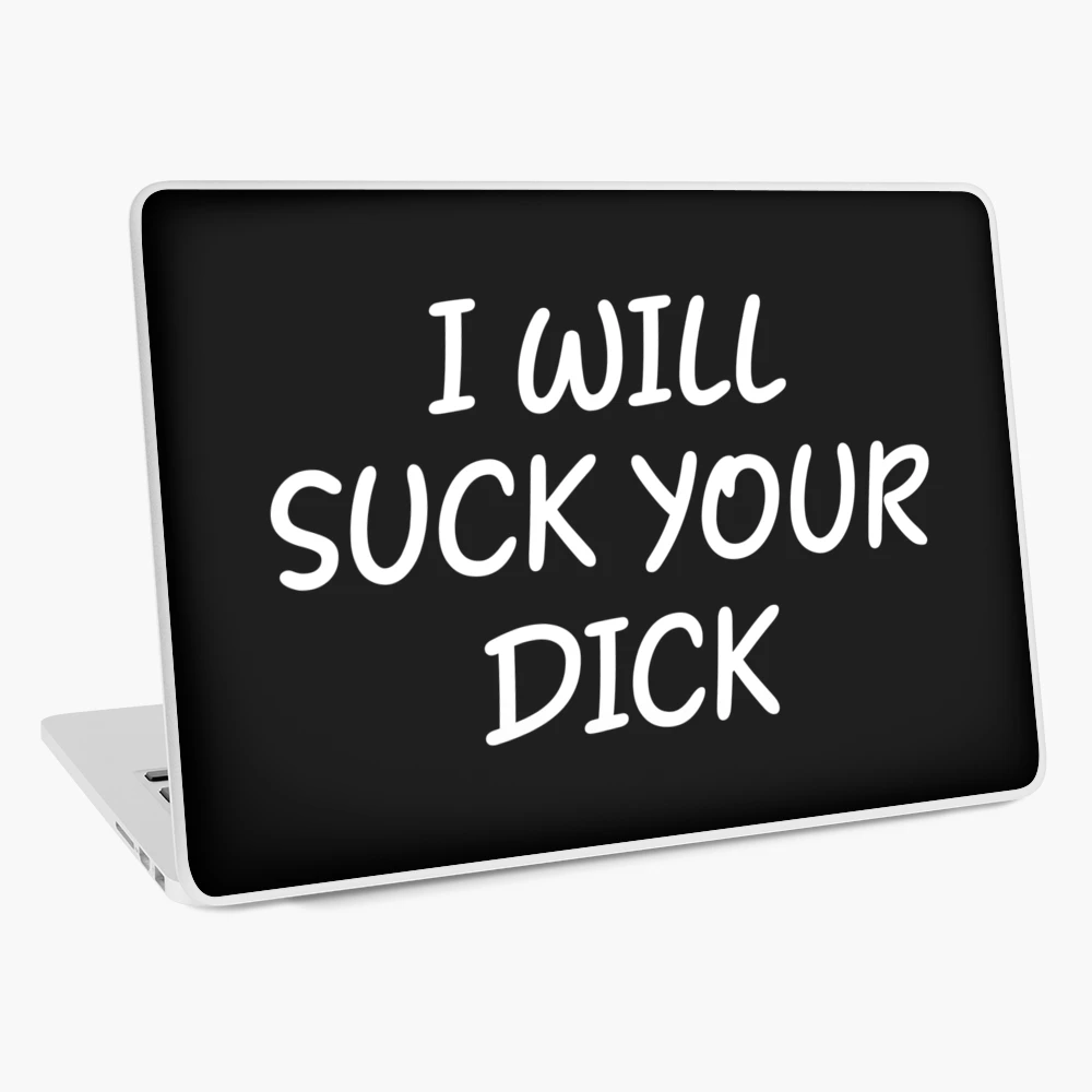 I will Suck your Dick Adult Funny