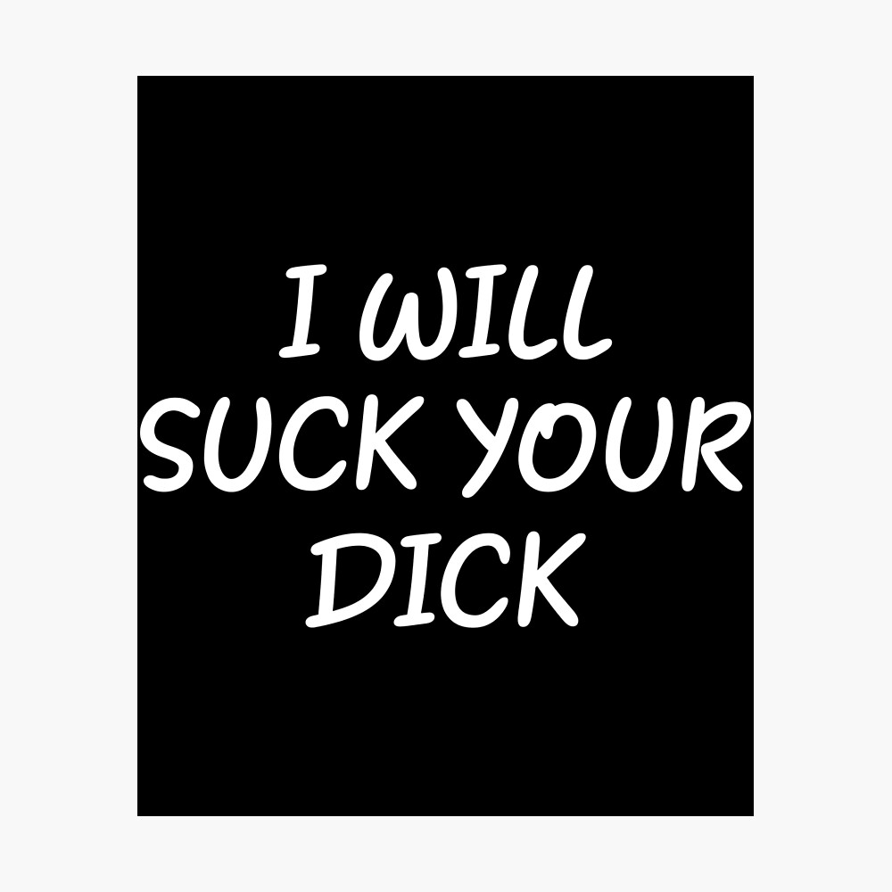 I will Suck your Dick Adult Funny