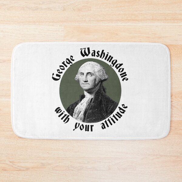 Item preview, George Washingdone with your attitude designed and sold by cannevas.