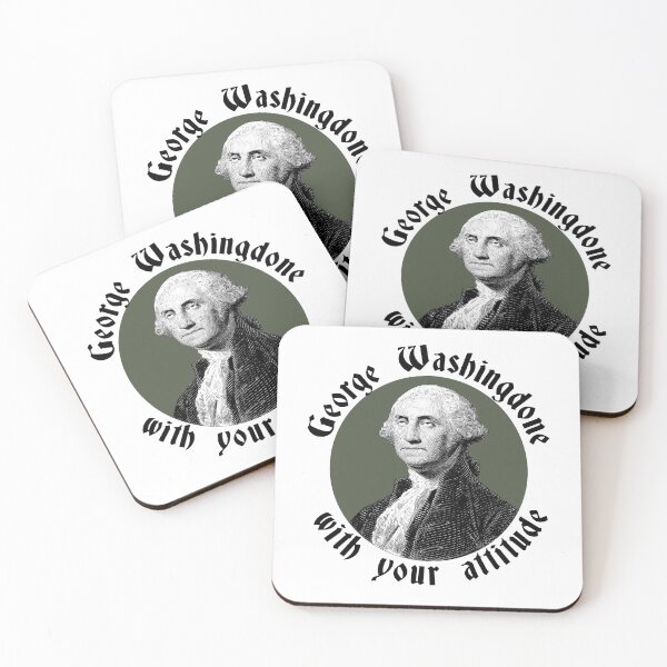 Item preview, George Washingdone with your attitude designed and sold by cannevas.