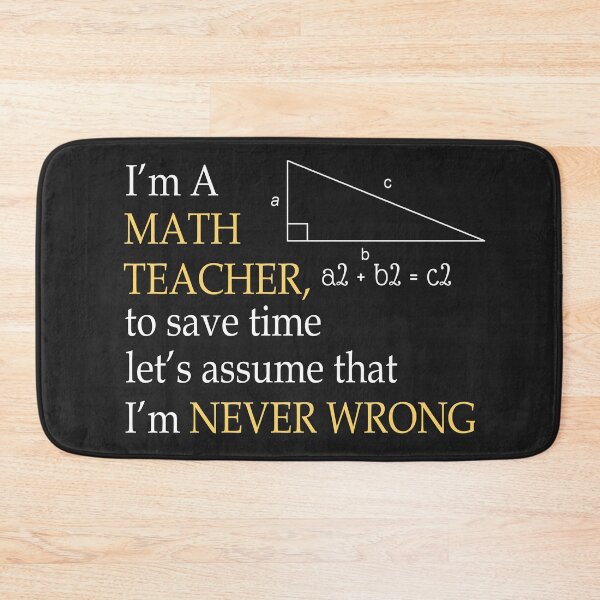 Item preview, I'm A Math Teacher To Save Time Let's Assume That I'm Never Wrong designed and sold by AscendMerch.