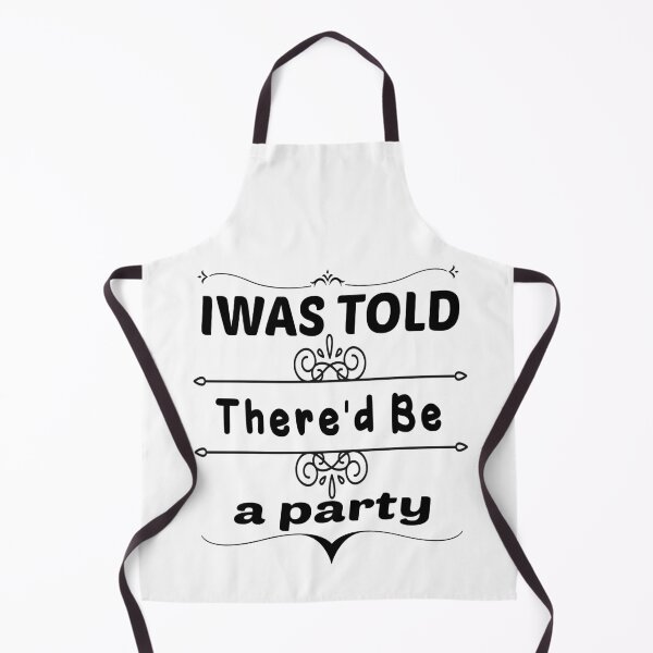 Item preview, I Was Told Thered Be a party designed and sold by ibrastore.