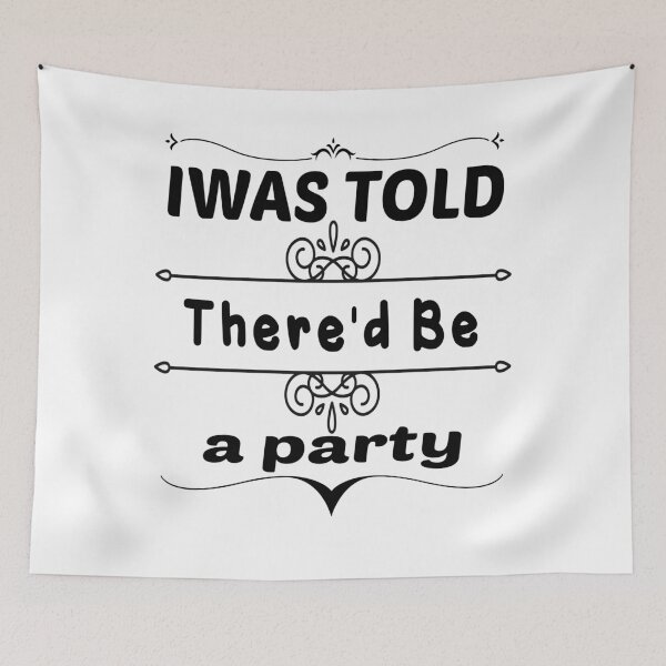 Item preview,  I Was Told Thered Be a party designed and sold by ibrastore.