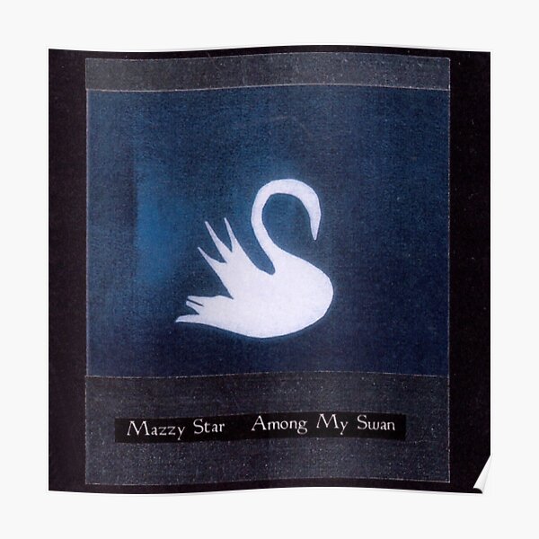 Mazzy Star Among My Swan Album Cover Poster