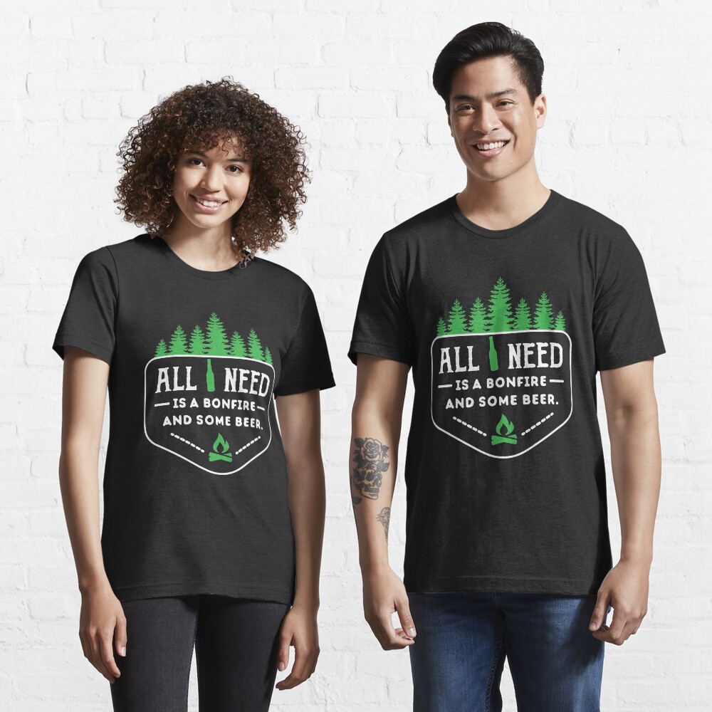 All you need is a bonfire and some beer! Essential T-Shirt