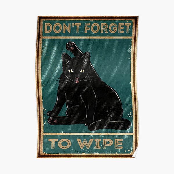 Black Cat Don't Forget To Wipe Poster