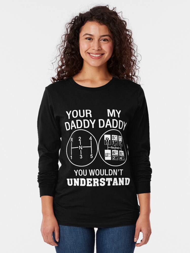 YOUR DADDY - MY DADDY you wouldn't understand | Classic T-Shirt