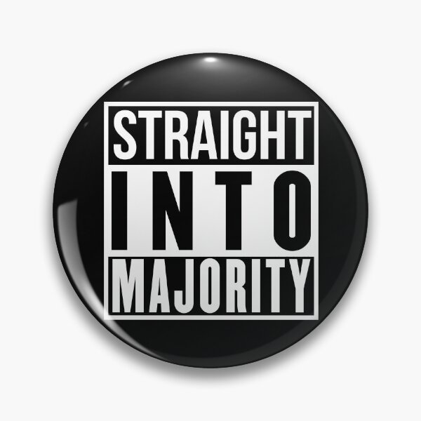 Item preview, Straight into majority (slightly wrong meme) designed and sold by Infdesigner.