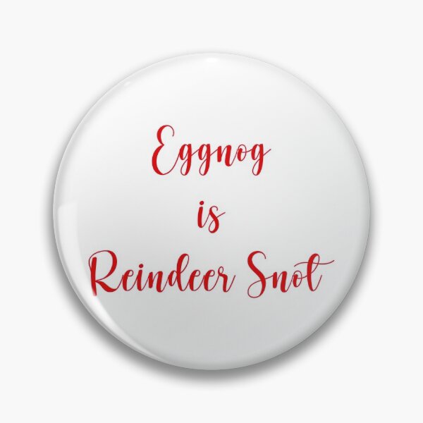 Item preview, Eggnog is  Reindeer Snot designed and sold by KATKattalestv.