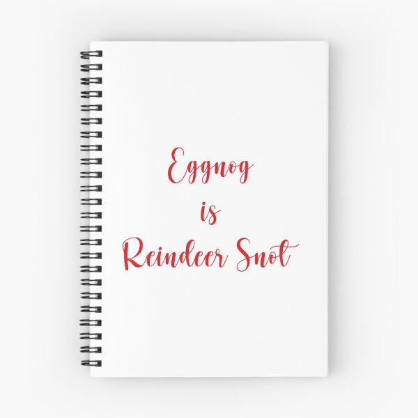 Item preview, Eggnog is  Reindeer Snot designed and sold by KATKattalestv.