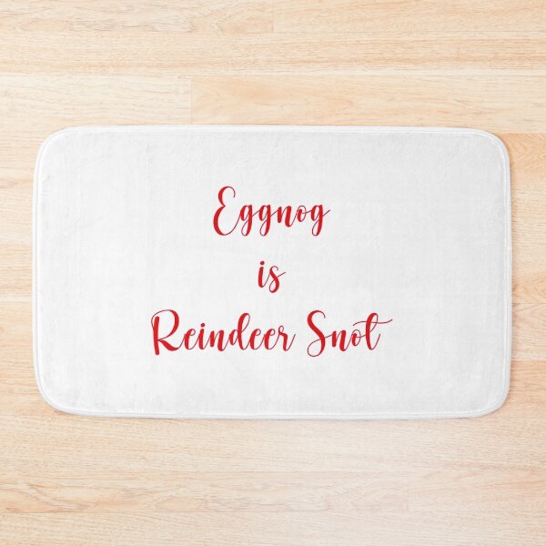 Item preview, Eggnog is  Reindeer Snot designed and sold by KATKattalestv.