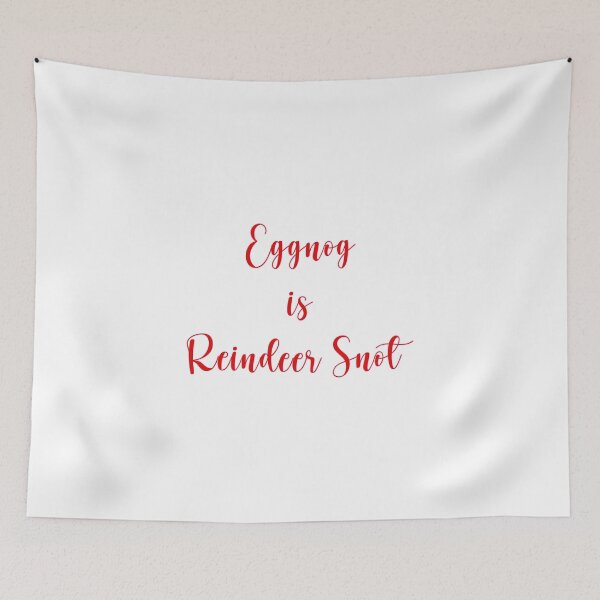 Item preview, Eggnog is  Reindeer Snot designed and sold by KATKattalestv.