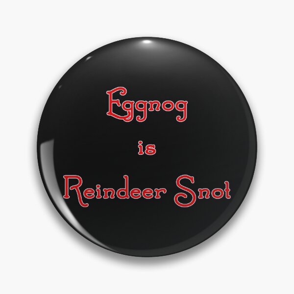 Item preview, Eggnog is Reindeer Snot - 2 designed and sold by KATKattalestv.