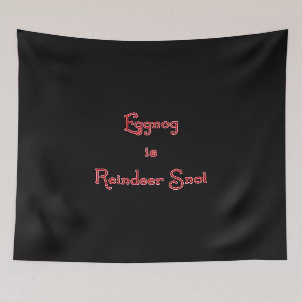 Item preview, Eggnog is Reindeer Snot - 2 designed and sold by KATKattalestv.