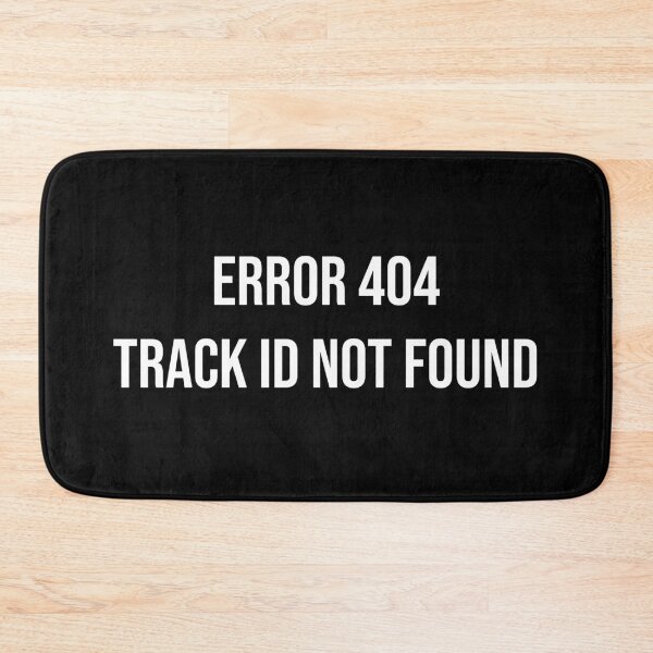 Item preview, Error 404 - Track ID Not Found designed and sold by Express YRSLF.