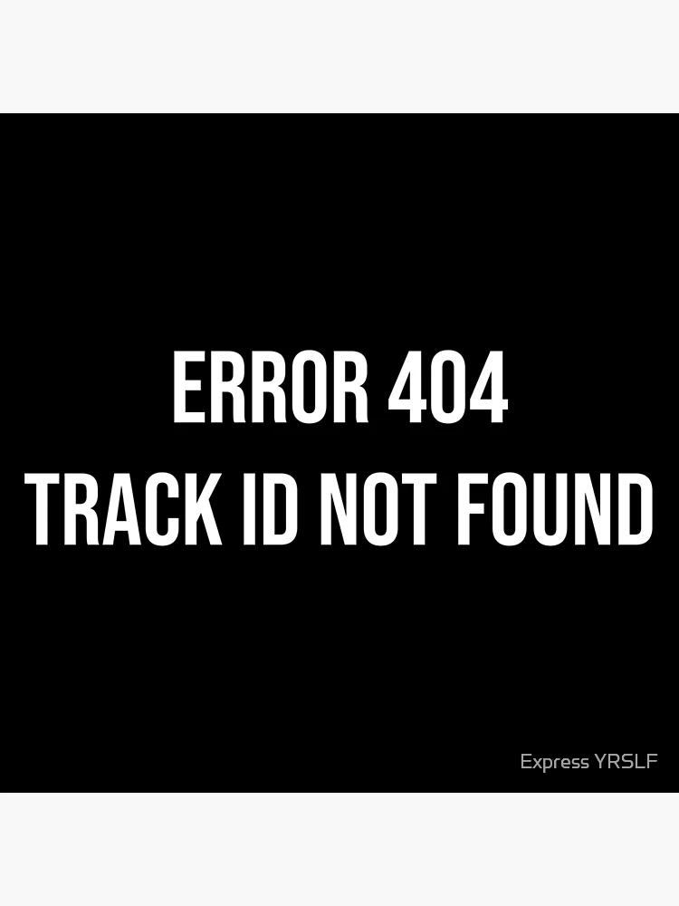 Thumbnail 3 of 3, Poster, Error 404 - Track ID Not Found designed and sold by Express YRSLF.