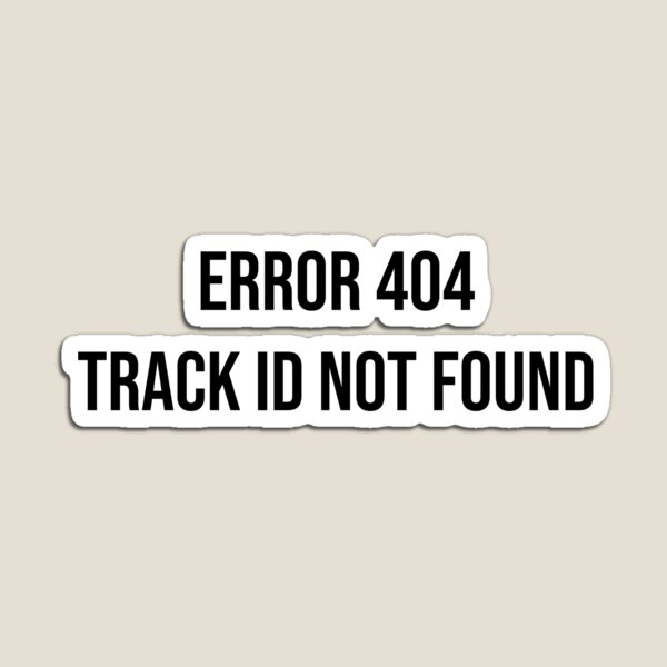 Item preview, Error 404 - Track ID Not Found designed and sold by Express YRSLF.