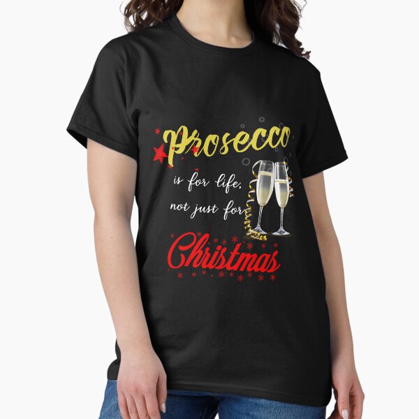 Item preview, Prosecco is Not Just for Christmas designed and sold by JosAwestuff.