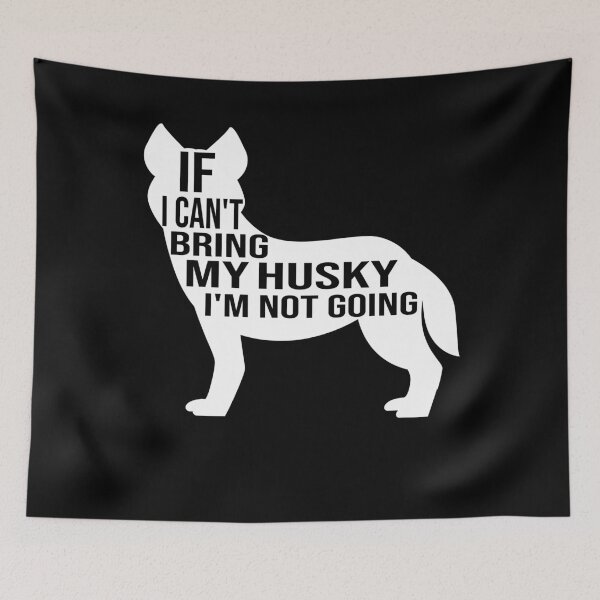 Item preview, funny husky dog gift if i can t bring my husky i m not going designed and sold by alaechamlal.