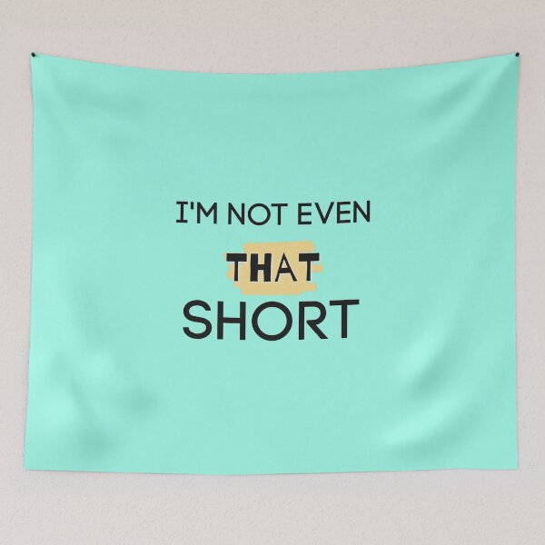 Item preview, I'm not even that short  designed and sold by Kazoza.