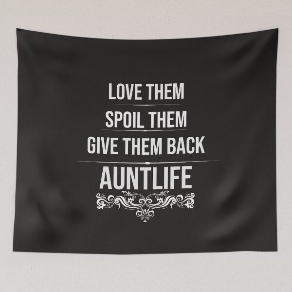 Item preview, Love Them Spoil Them Give Them Back Auntlife designed and sold by tarkaittisak.