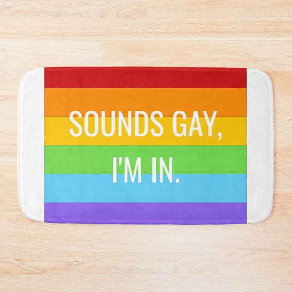 Item preview, Sounds gay Im in Funny Gay Slogans - Funny Gay Phrases  designed and sold by Inspirationmotivation.