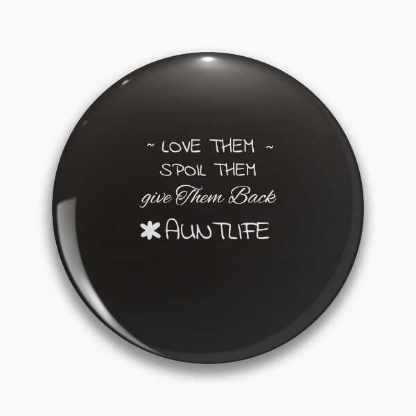 Item preview,  Love Them Spoil Them Give Them Back Auntlife designed and sold by tarkaittisak.