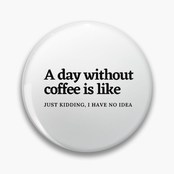 Item preview, A Day Without Coffee designed and sold by burnettshirts.