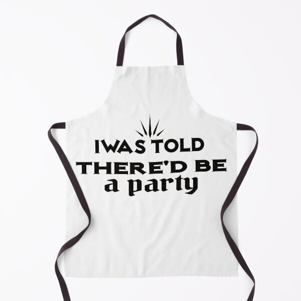 Item preview, I Was Told Thered Be a party - celebrate - party time - lets celebrate designed and sold by ibrastore.