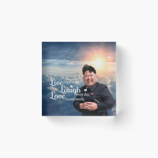 Live Laugh Love Kim Jong Un Acrylic Block