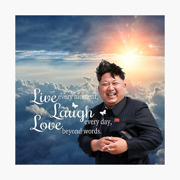 Live Laugh Love Kim Jong Un Photographic Print
