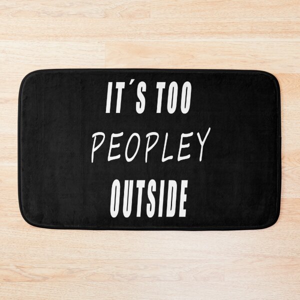 Item preview, It's too peopley outside designed and sold by Wasef Baker.
