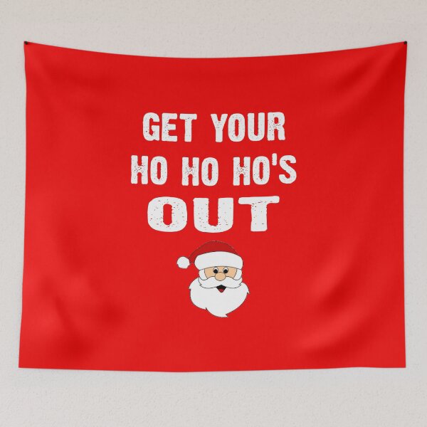Item preview, Get You Ho Ho Hos Out designed and sold by CoolApparelShop.