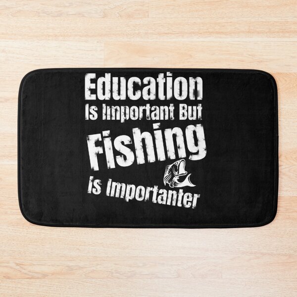 Item preview,   Education Is Important But Fishing Is Importanter designed and sold by Bachirdz.