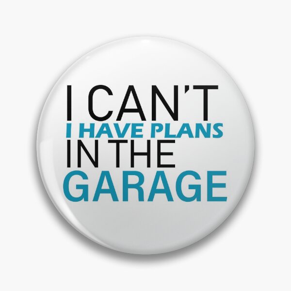 Item preview, I can't I have plans in the garage sticker designed and sold by BasicWear.