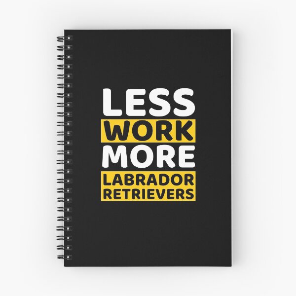 Item preview, Less Work More Labrador Retrievers designed and sold by bifkee19.