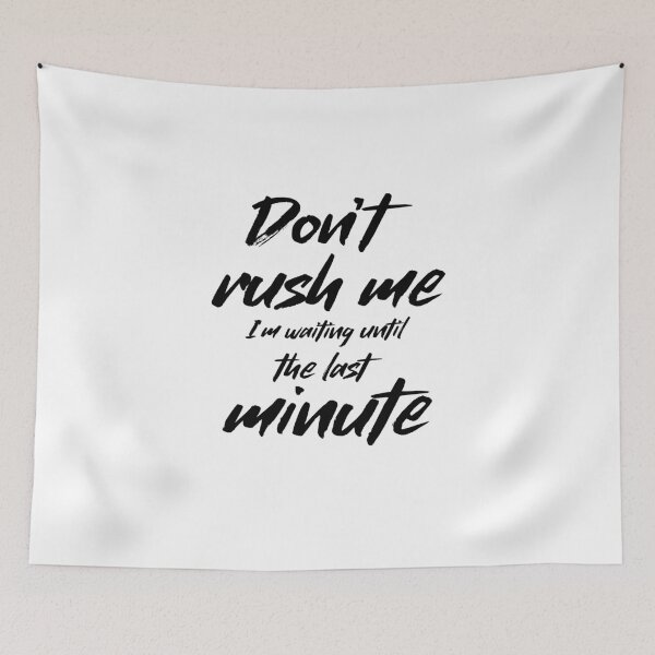 Item preview, Don't Rush Me I'm Waiting T Shirt designed and sold by broiler1993.