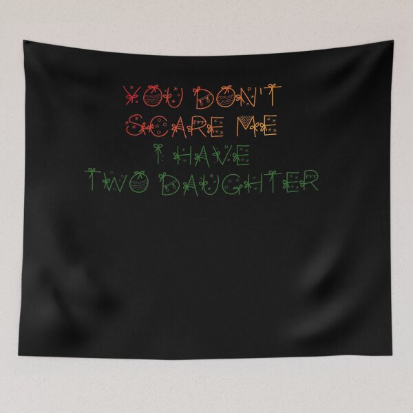 Item preview, You dont scare me i have two daughter 5 designed and sold by arnabbabai.