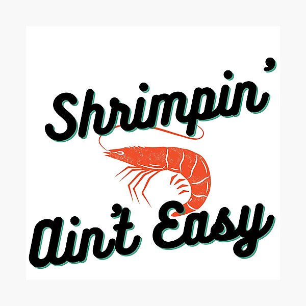 Item preview, Shrimpin' Ain't Easy designed and sold by ThisPlanetSucks.
