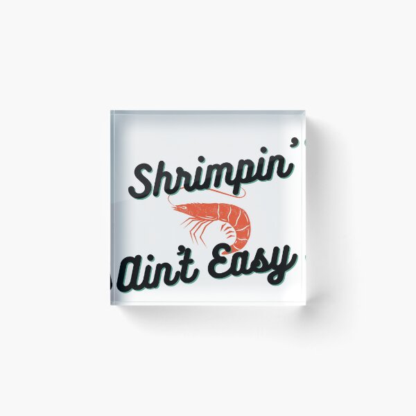 Item preview, Shrimpin' Ain't Easy designed and sold by ThisPlanetSucks.