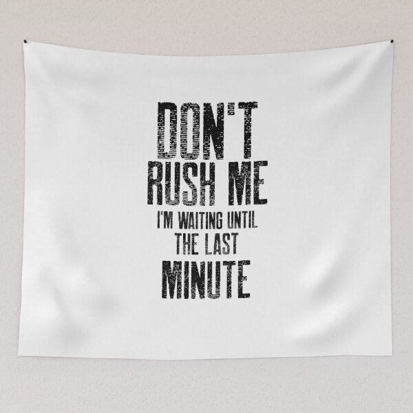 Item preview, Don't Rush Me T Shirt designed and sold by broiler1993.
