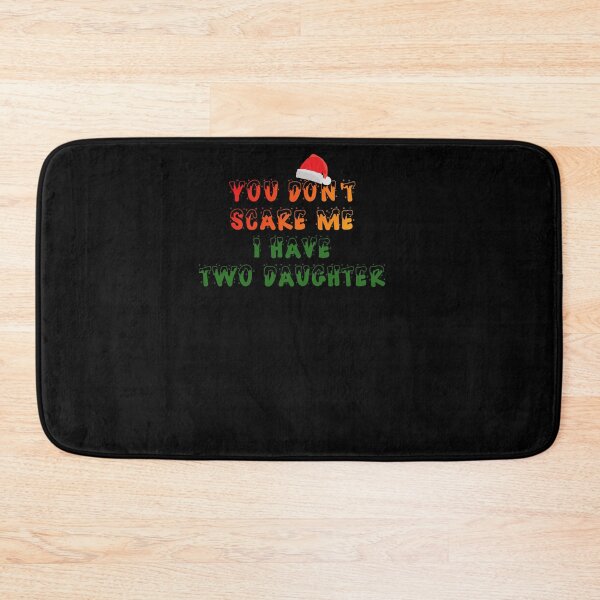 Item preview, You dont scare me i have two daughter 7 designed and sold by arnabbabai.