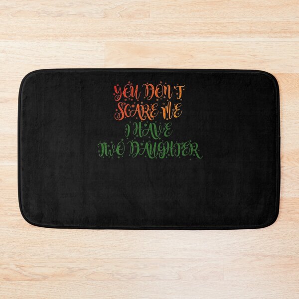 Item preview, You dont scare me i have two daughter 8 designed and sold by arnabbabai.