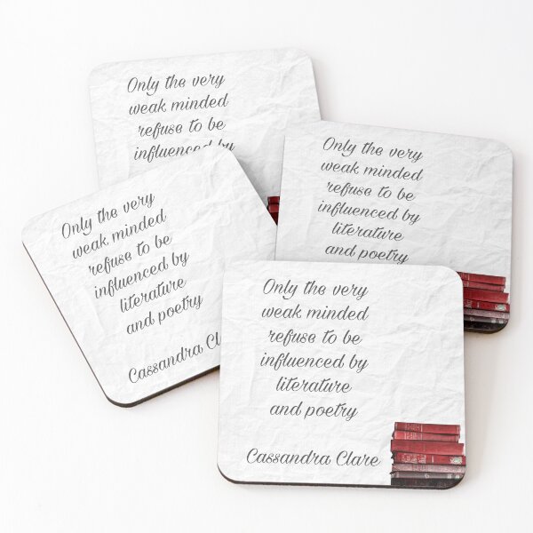 Item preview, Only the very weak minded refuse to be influenced by literature and poetry, Cassandra Clare designed and sold by Pelikancrazy.