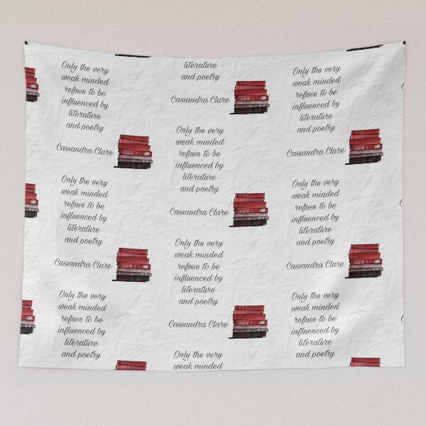 Item preview, Only the very weak minded refuse to be influenced by literature and poetry, Cassandra Clare designed and sold by Pelikancrazy.