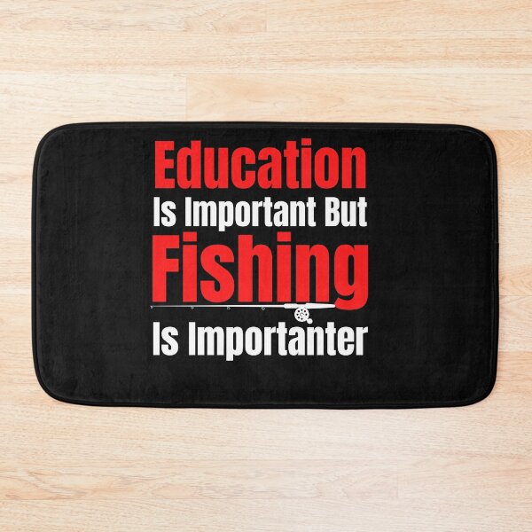 Item preview,   Education Is Important But Fishing Is Importanter designed and sold by Bachirdz.