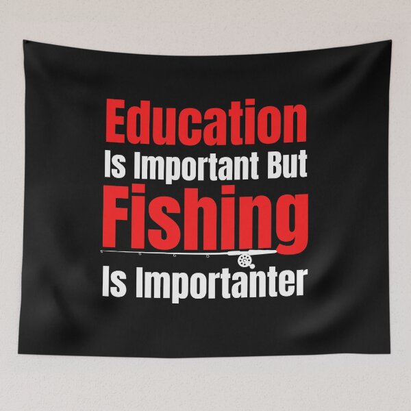 Item preview,   Education Is Important But Fishing Is Importanter designed and sold by Bachirdz.